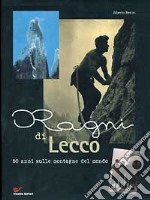 Ragni di Lecco. 50 anni sulle montagne del mondo libro