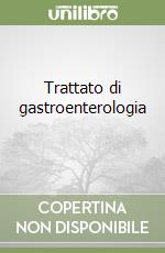 Trattato di gastroenterologia (2) libro