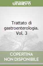 Trattato di gastroenterologia. Vol. 3 libro
