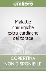 Malattie chirurgiche extra-cardiache del torace libro