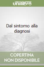 Dal sintomo alla diagnosi