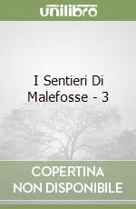 I Sentieri Di Malefosse - 3 libro