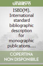 ISBD(M). International standard bibliographic description for monographic publications. Revised edition. Ediz. italiana libro