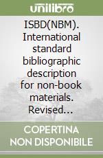 ISBD(NBM). International standard bibliographic description for non-book materials. Revised edition. Ediz. italiana