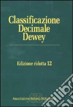 Classificazione Decimale Dewey ridotta. Edizione 12 libro