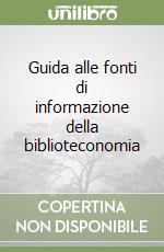 Guida alle fonti di informazione della biblioteconomia libro