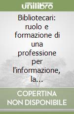 Bibliotecari: ruolo e formazione di una professione per l'informazione, la comunicazione, la ricerca. Atti del 41º Congresso nazionale (1995) libro