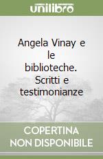 Angela Vinay e le biblioteche. Scritti e testimonianze libro