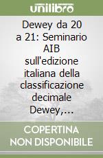 Dewey da 20 a 21: Seminario AIB sull'edizione italiana della classificazione decimale Dewey, edizione 21 (Roma, 19-20 settembre 2000) libro