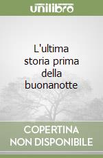 L'ultima storia prima della buonanotte libro
