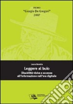 Leggere al buio: disabilità visiva e accesso all'informazione nell'era digitale libro