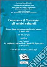 Conservare il Novecento. Gli archivi culturali. Atti del Convegno del Salone internazionale dell'arte del restauro (Ferrara, 27 marzo 2009) libro