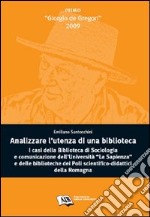 Analizzare l'utenza della biblioteca. I casi della biblioteca di sociologia e comunicazione dell'Università La Sapienza e delle biblioteche dei poli...