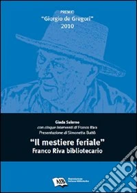 «Il mestiere feriale». Franco Riva bibliotecario