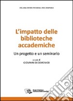 L'impatto delle biblioteche accademiche. Un progetto e un seminario libro