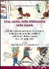 Una, cento, mille biblioteche nelle scuole. Atti del Convegno promosso in occasione della giornata mondiale Unesco sul libro e il diritto d'autore (Bari, 2013) libro