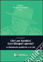 Libri per bambini (con bisogni) speciali. Le biblioteche pubbliche e la CAA libro