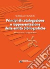 Principi di catalogazione e rappresentazione delle entità bibliografiche libro