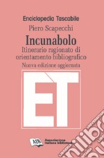 Incunabolo. Itinerario ragionato di orientamento bibliografico. Nuova ediz.