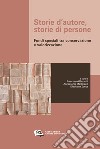 Storie d'autore, storie di persone. Fondi speciali tra conservazione e valorizzazione libro