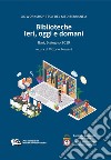 Biblioteche. Ieri, oggi e domani. 20º Workshop Teca del Mediterraneo (Bari, 6 giugno 2019) libro di Ponzani V. (cur.)