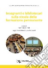 Insegnanti e bibliotecari sulla strada della formazione permanente libro di Lùperi P. (cur.)