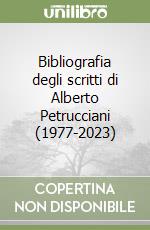 Bibliografia degli scritti di Alberto Petrucciani (1977-2023) libro