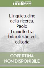 L'inquietudine della ricerca. Paolo Traniello tra biblioteche ed editoria libro