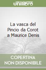 La vasca del Pincio da Corot a Maurice Denis libro