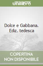 Dolce e Gabbana. Ediz. tedesca