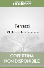 Ferrazzi Ferruccio............ libro