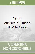 Pittura etrusca al Museo di Villa Giulia