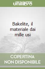 Bakelite, il materiale dai mille usi