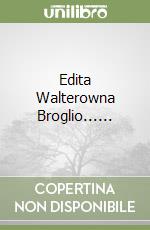 Edita Walterowna Broglio...... libro