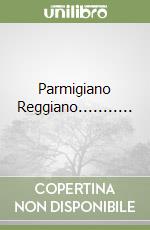 Parmigiano Reggiano........... libro