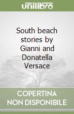 South beach stories by Gianni and Donatella Versace libro