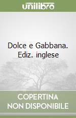 Dolce e Gabbana. Ediz. inglese