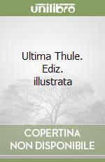 Ultima Thule. Ediz. illustrata
