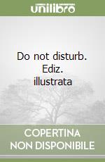 Do not disturb. Ediz. illustrata libro