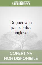 Di guerra in pace. Ediz. inglese