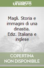 Magli. Storia e immagini di una dinastia. Ediz. Italiana e inglese libro