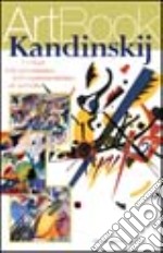 Kandinskij. I colori dell'entusiasmo, dall'espressionismo all'astratto. Ediz. illustrata libro