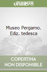 Museo Pergamo. Ediz. tedesca
