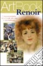 Renoir. L'impressionista che sorride alla vita e alla bellezza. Ediz. illustrata libro