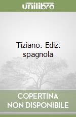 Tiziano. Ediz. spagnola