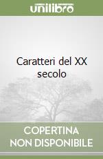 Caratteri del XX secolo