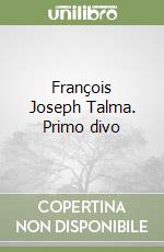 François Joseph Talma. Primo divo