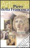 Piero della Francesca. Il compasso e il pennello: l'anima razionale del Quattrocento italiano. Ediz. illustrata libro