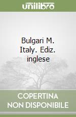 Bulgari M. Italy. Ediz. inglese libro