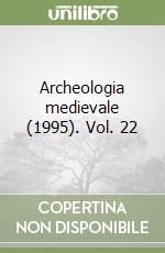 Archeologia medievale (1995). Vol. 22 libro